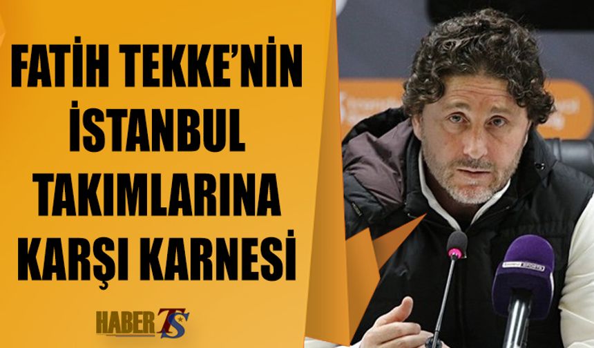 Fatih Tekke'nin İstanbul Takımlarına Karşı Karnesi