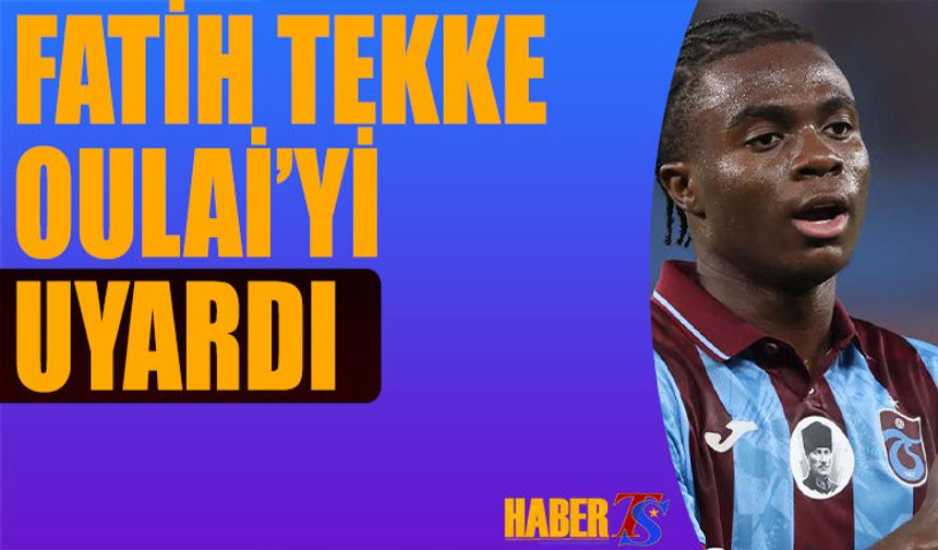 Fatih Tekke'den Oulai'ye Uyarı