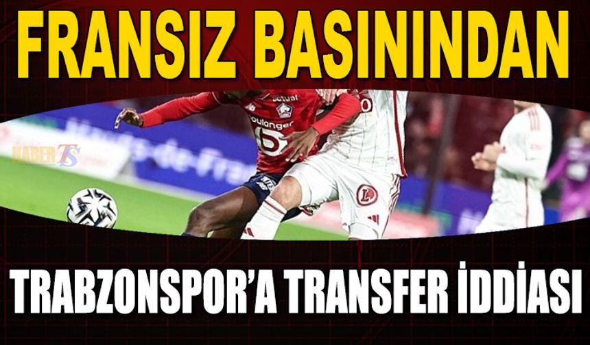 Fransız Basınından Trabzonspor'a Transfer İddiası
