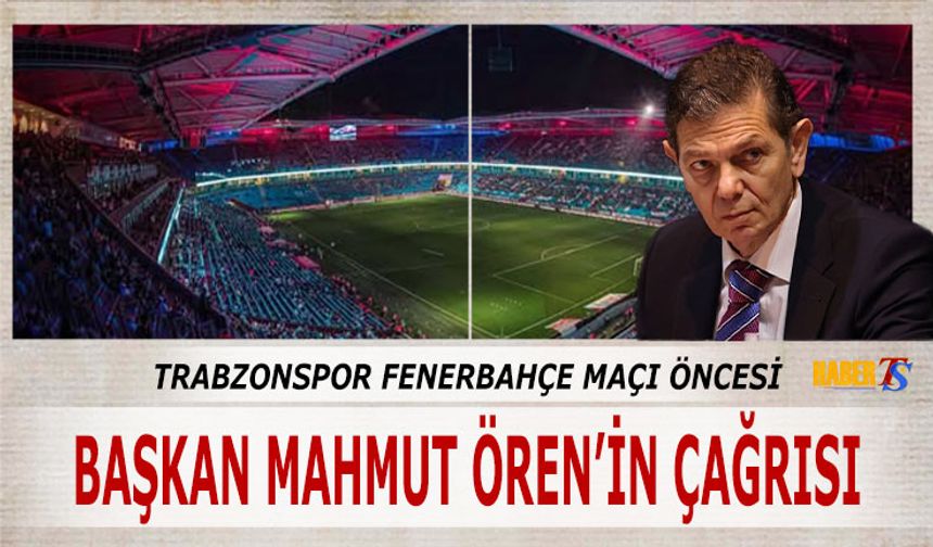 Mahmut Ören’den Derbi Öncesi Sağduyu Çağrısı