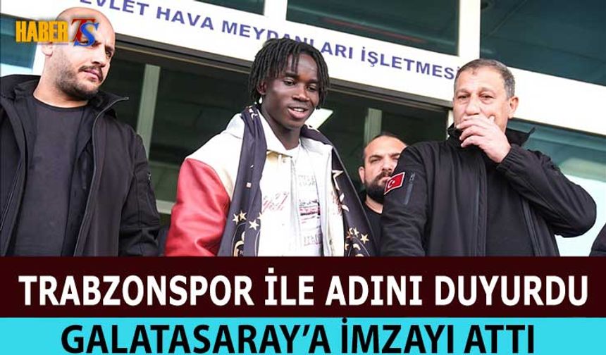 Trabzonspor İle Adını Duyurdu! Galatasaray'a Transfer Oldu
