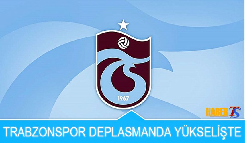 Trabzonspor Deplasmanda Yükselişte