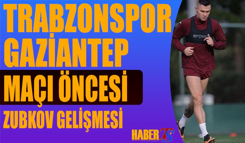 Trabzonspor'da Zubkov Gelişmesi Yaşandı