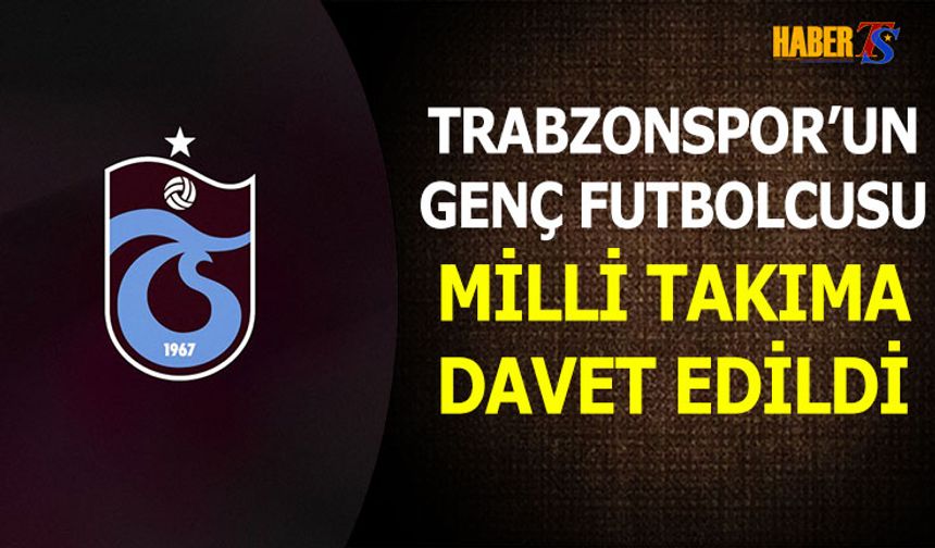 Trabzonspor'un 3 Genç Futbolcusu Milli Takıma Davet Edildi