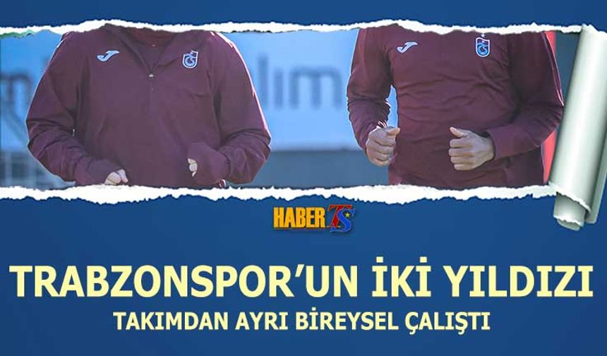 Trabzonspor'da İki Futbolcu Takımdan Ayrı Bireysel Çalıştı