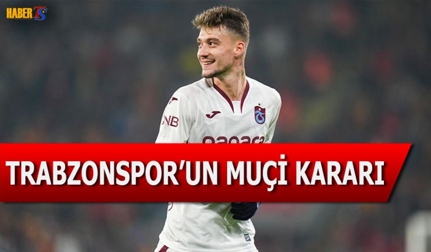 Trabzonspor'un Ernest Muçi Kararı Belli Oldu