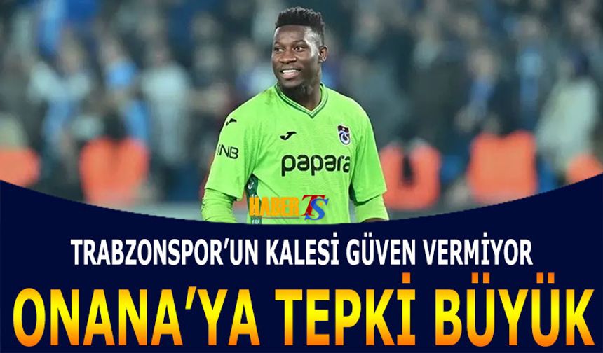 Trabzonspor'da Onana Güven Vermiyor