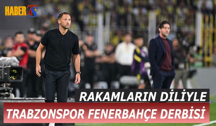 Rakamların Diliyle Trabzonspor Fenerbahçe Derbisi