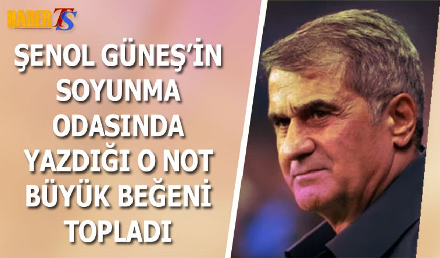 Şenol Güneş'ten Soyunma Odasında Yazdığı Not Beğeni Topladı