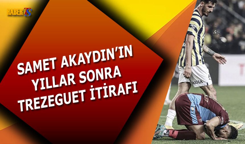 Samet Akaydın'dan Yıllar Sonra Trezeguet İtirafı