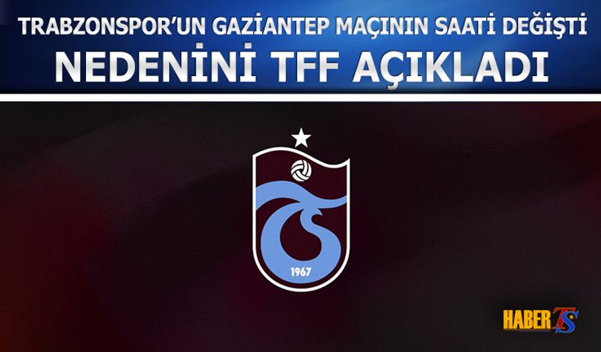 Gaziantep FK Trabzonspor Maçının Saati Değişti