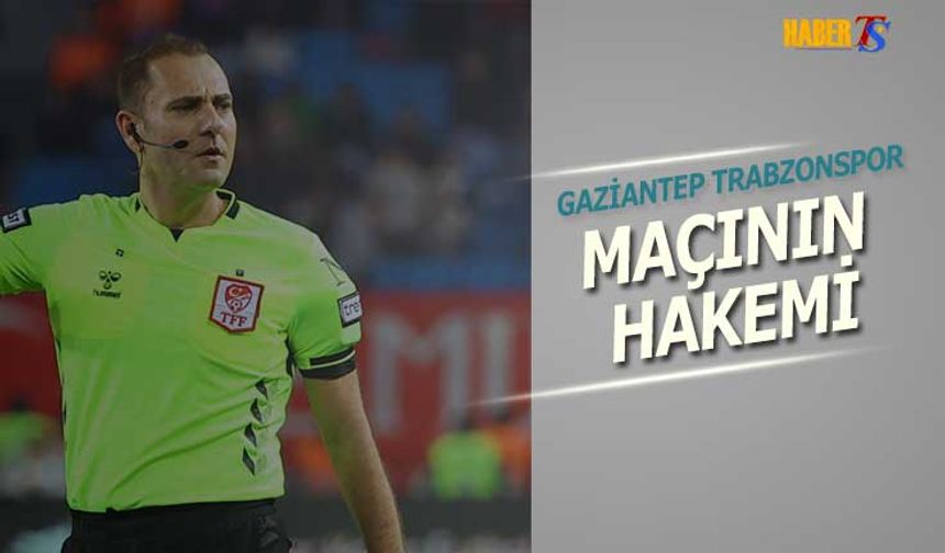 Gaziantep Trabzonspor Maçına Çağdaş Altay Atandı