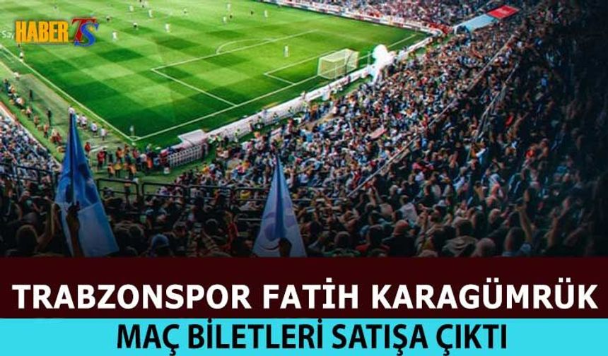 Trabzonspor Karagümrük Maçı Biletleri Satışta