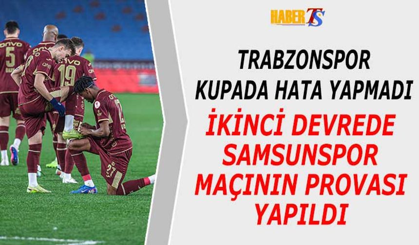 Trabzonspor Kupa Sınavında Hata Yapmadı