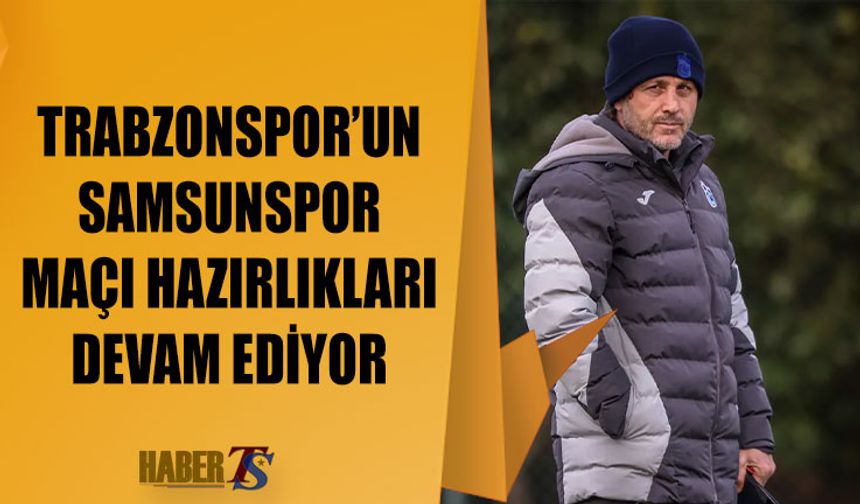 Trabzonspor, Samsunspor Maçı Hazırlıklarını Sürdürdü