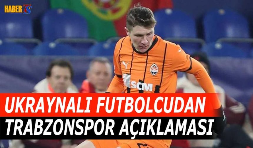 Ukraynalı Futbolcudan Trabzonspor Açıklaması