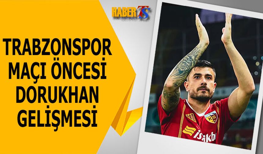 Kayserispor'da Dorukhan Gelişmesi!