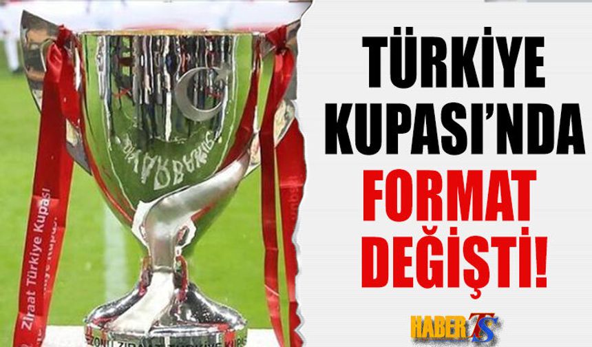 Türkiye Kupası'nda Yeni Format Açıklandı