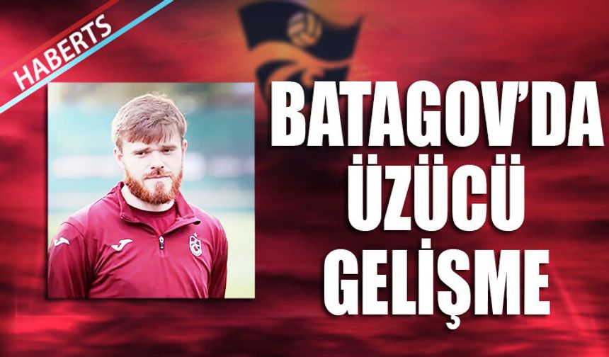 Arseniy Batagov’da Korkutan Gelişme Yaşandı!