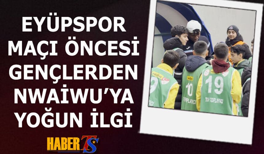 Nwaiwu'ya Gençlerden Yoğun İlgi