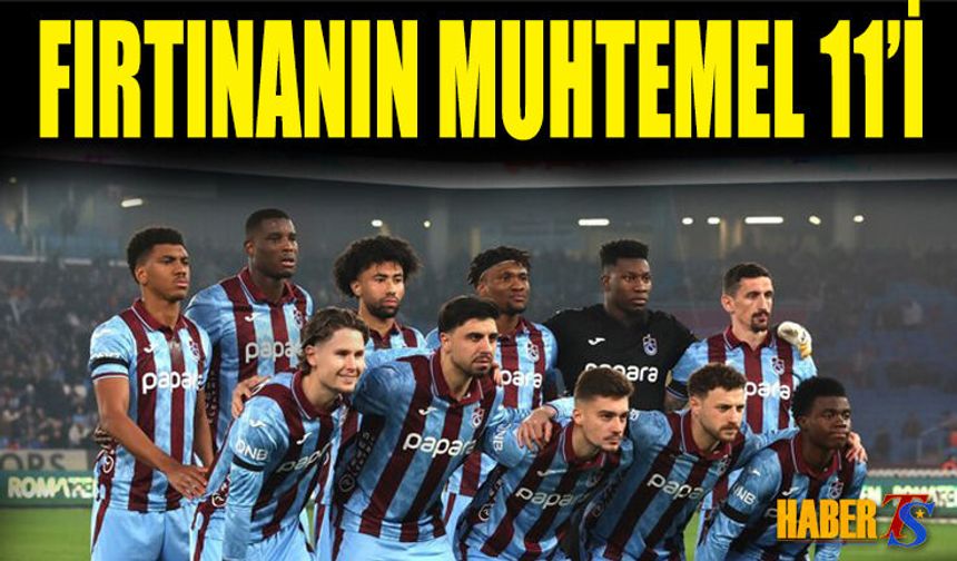 Trabzonspor Seri İçin Sahaya Çıkıyor! İşte Muhtemel 11'ler