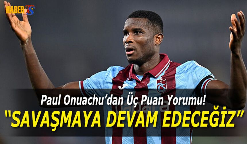 Paul Onuachu: Ligde Kolay Maç Yok