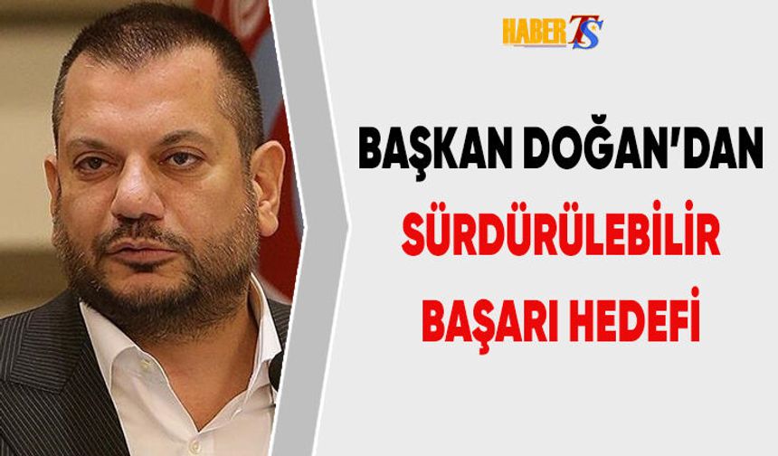 Başkan Doğan'dan 'Başarı' Vurgusu