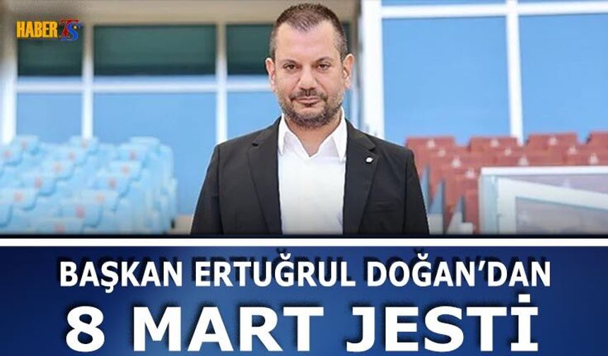 Başkan Ertuğrul Doğan'dan Kadın Üyelere 8 Mart Sürprizi