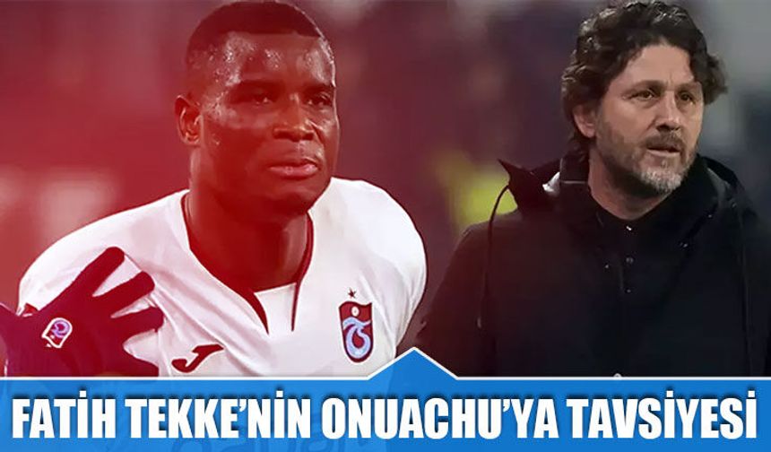 Fatih Tekke'nin Paul Onuachu'ya Tavsiyesi