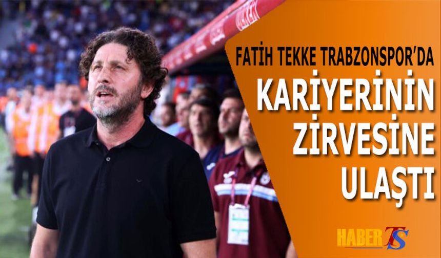 Fatih Tekke Trabzonspor'da Kariyer Zirvesine Ulaştı