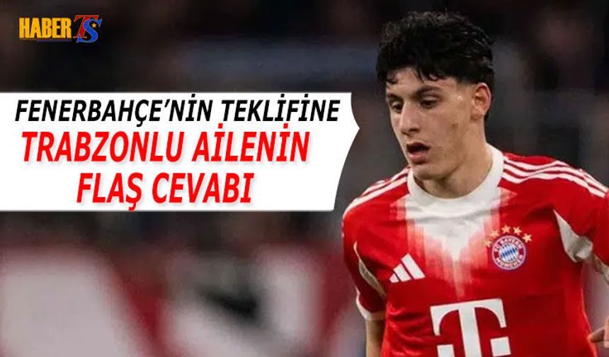 Fenerbahçe'nin Teklifine Trabzonlu Ailenin Flaş Cevabı