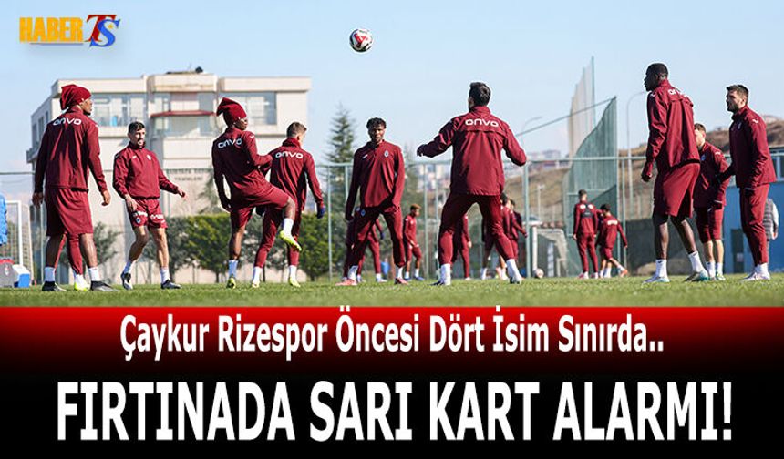 Trabzonspor'da Dört İsim Kart Sınırında