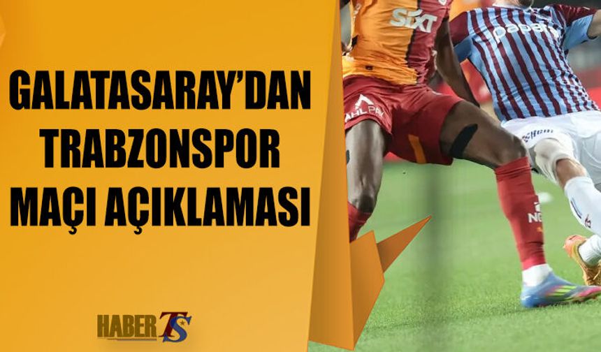 Galatasaray'dan Trabazonspor Maçı Açıklaması