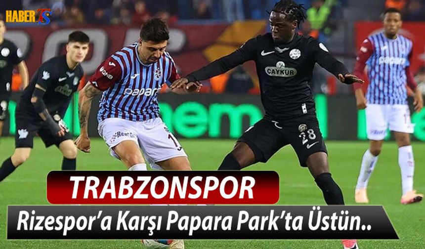 Trabzonspor Çaykur Rizespor'a Karşı Üstün