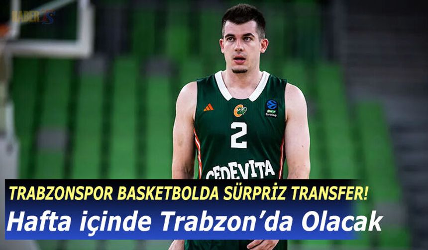 Trabzonspor Basketboldan Sürpriz Transfer! Trabzon'a Geliyor