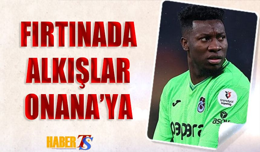 Trabzonspor'da Alkışlar Onana'ya