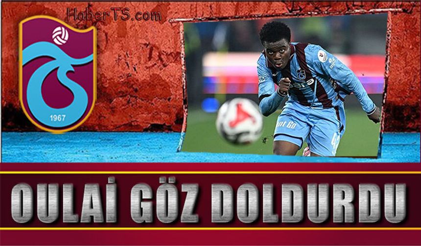 Trabzonspor'da Oulai Göz Doldurdu