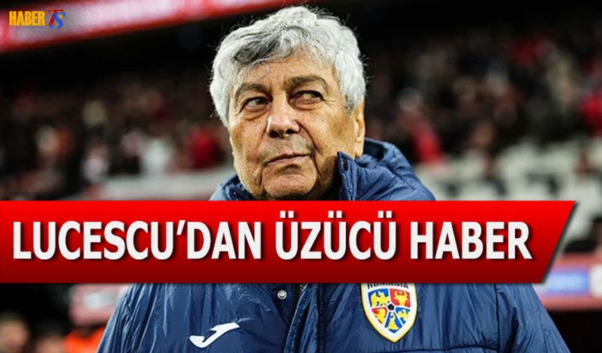 Romanya Teknik Direktörü Mircea Lucescu'dan Üzücü Haber