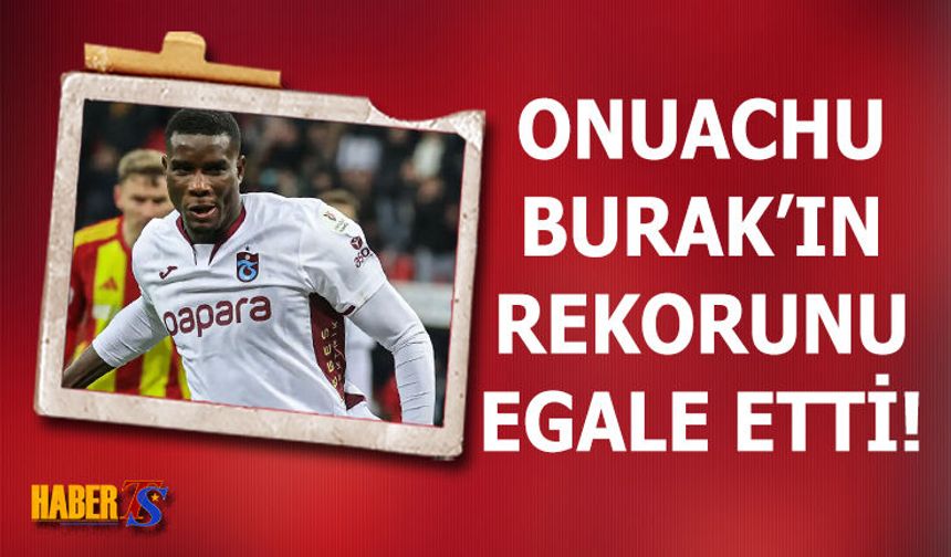 Onuachu Burak Yılmaz'ın Rekorunu Egale Etti!