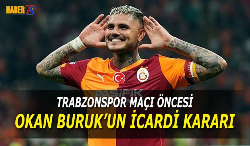 Okan Buruk’tan Trabzonspor Maçı İçin Icardi Kararı