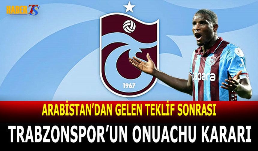 Arabistan'dan Gelen Teklif Sonrası Trabzonspor'un Kararı
