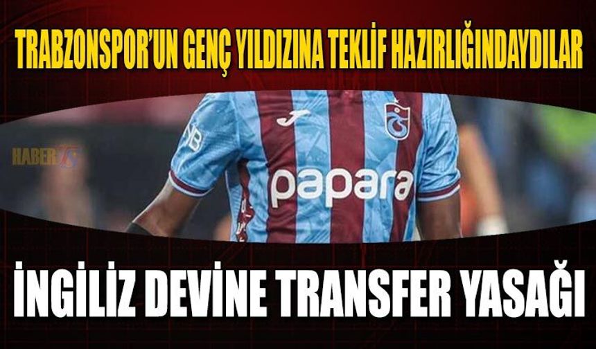 Trabzonsporlu Futbolcuyu İstiyorlardı! Transfer Yasağı geldi