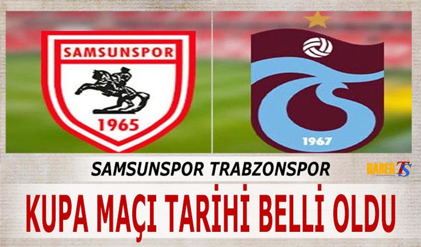 Samsunspor Trabzonspor Maçı Tarihi Açıklandı