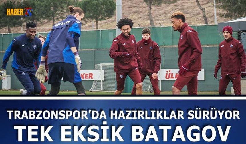 Trabzonspor Eyüpspor Maçı Hazırlıklarını Sürdürüyor