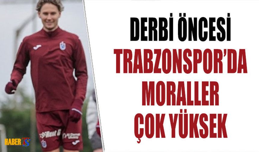 Trabzonspor Galibiyet Serisini Derbide Sürdürmek İstiyor