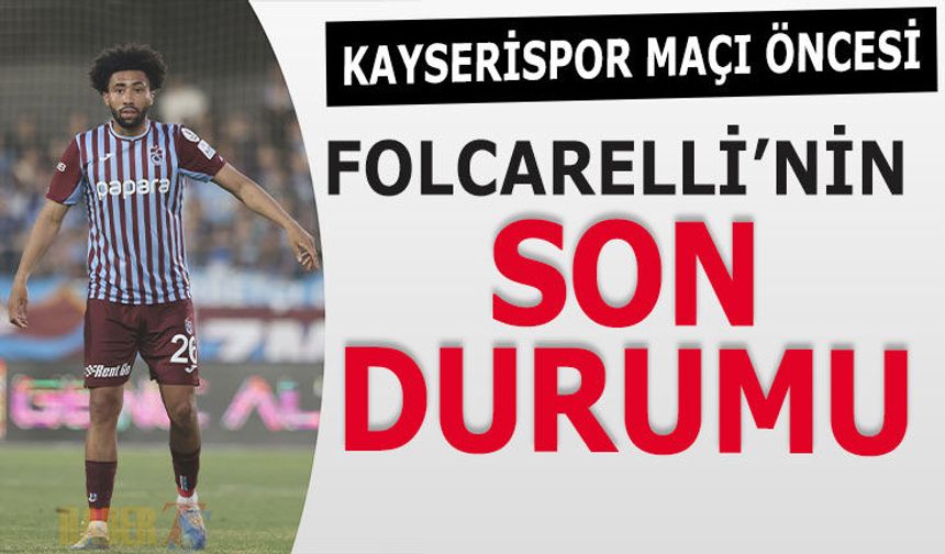 Kayserispor Maçı Öncesi Folcarelli'nin Son Durumu