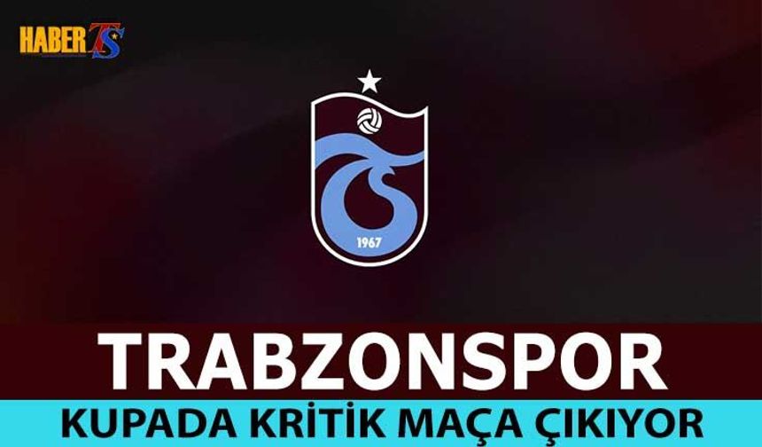Trabzonspor, Kupa Maçında Deplasmanında Tur Peşinde