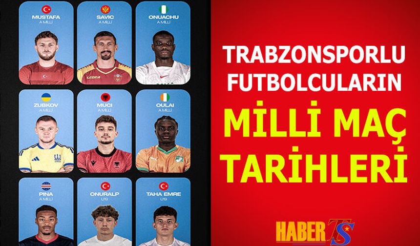Trabzonsporlu Milli Futbolcuların Karşılaşma Tarihleri