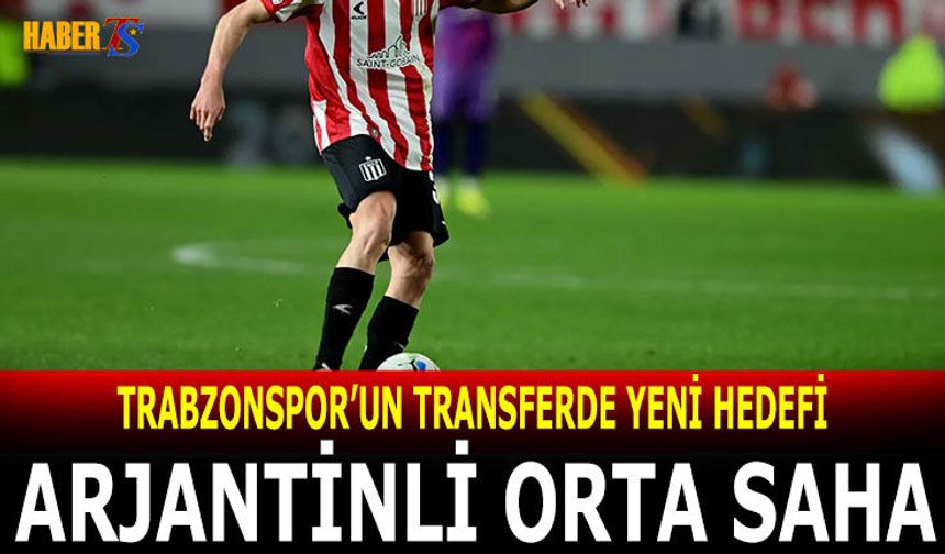 Trabzonspor'un Transferde Yeni Hedefi Arjantinli Orta Saha