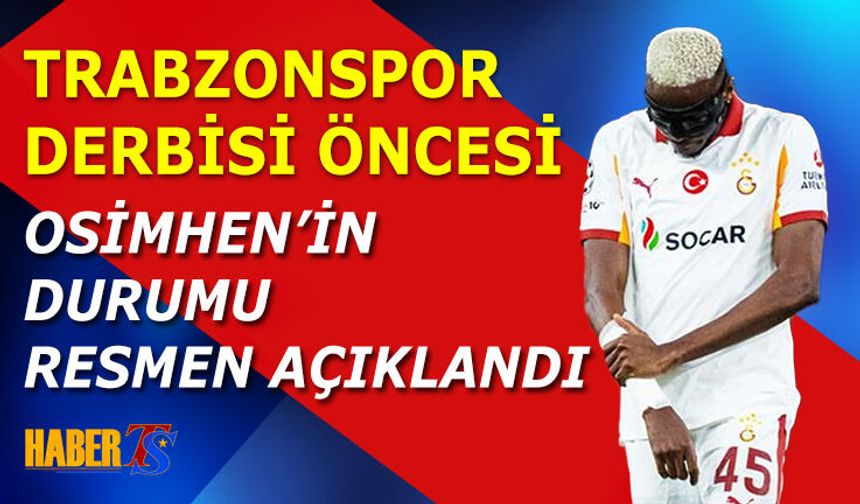 Trabzonspor Derbisi Öncesi Osimhen'in Durumu Açıklandı